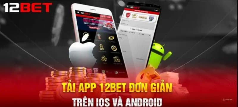 Đăng nhập và trải nghiệm sau tải app 12Bet