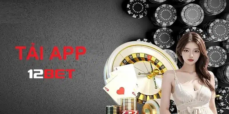 Mẹo để tải app 12Bet nhanh chóng hơn