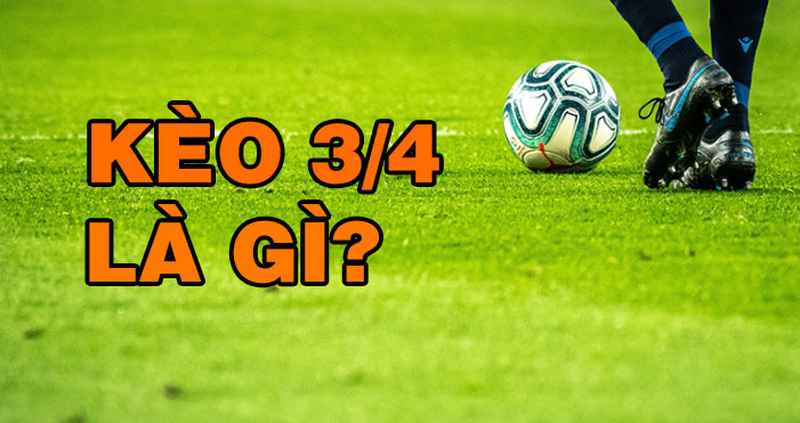 Tài Xỉu 3/4 Nghĩa Là Sao? Hướng Dẫn Chi Tiết Nhất Tại 12Bet