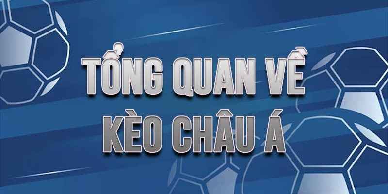 Tổng quan về cá cược thể thao kèo châu Á tại 12Bet